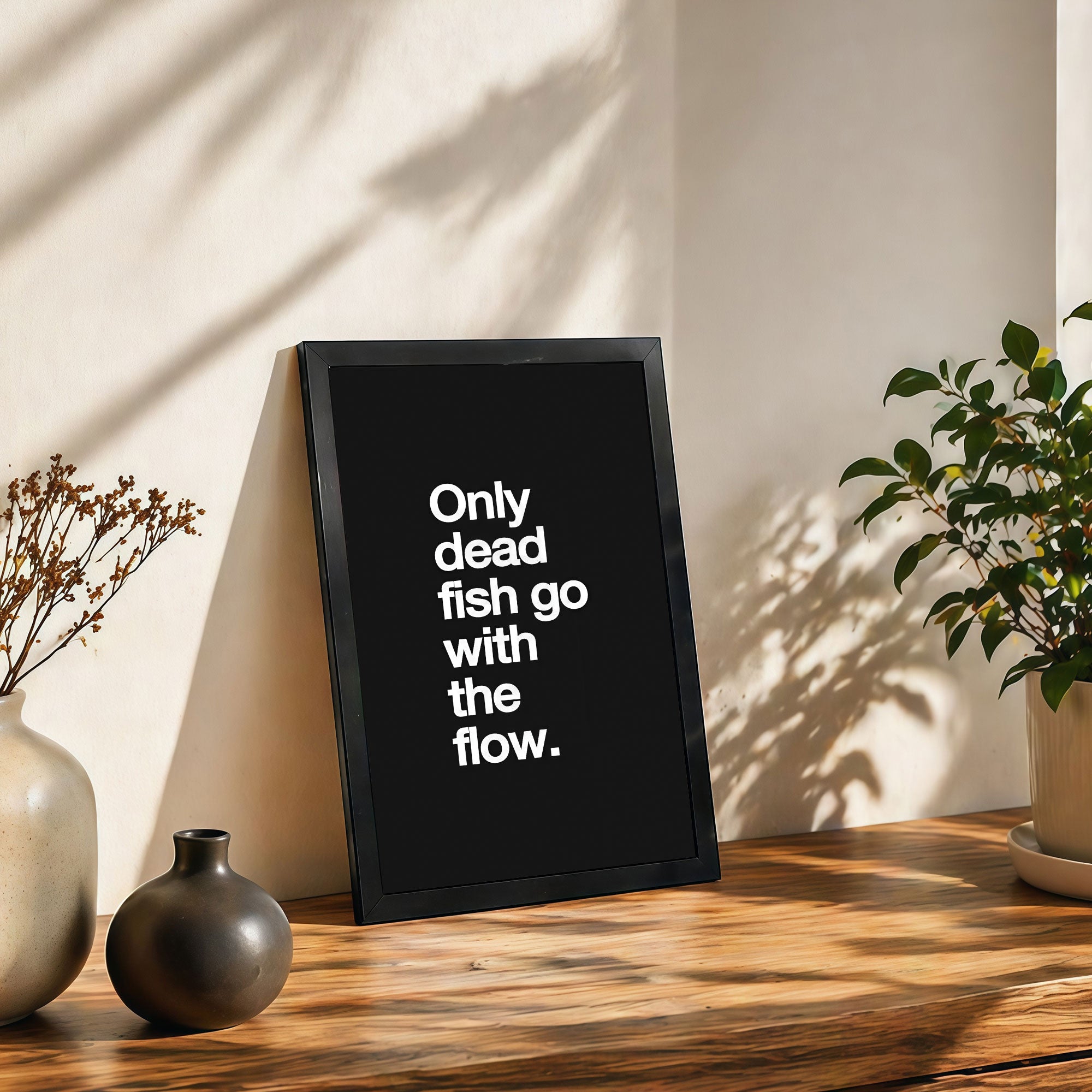 The Castle Decor Only Dead Fish Go With The Flow Wall Art Frame | Bold Motivational Quote Decor for Office & Home