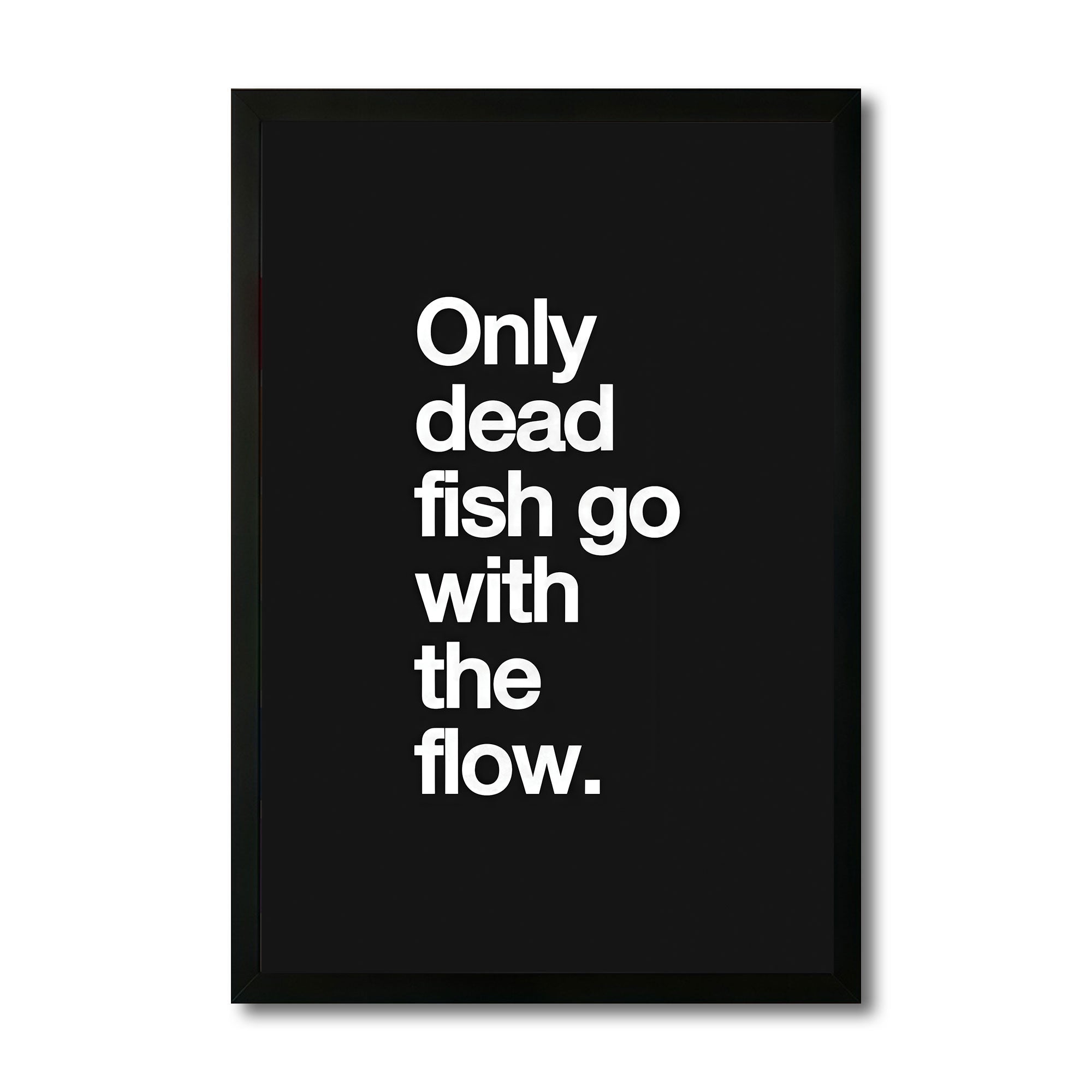 The Castle Decor Only Dead Fish Go With The Flow Wall Art Frame | Bold Motivational Quote Decor for Office & Home